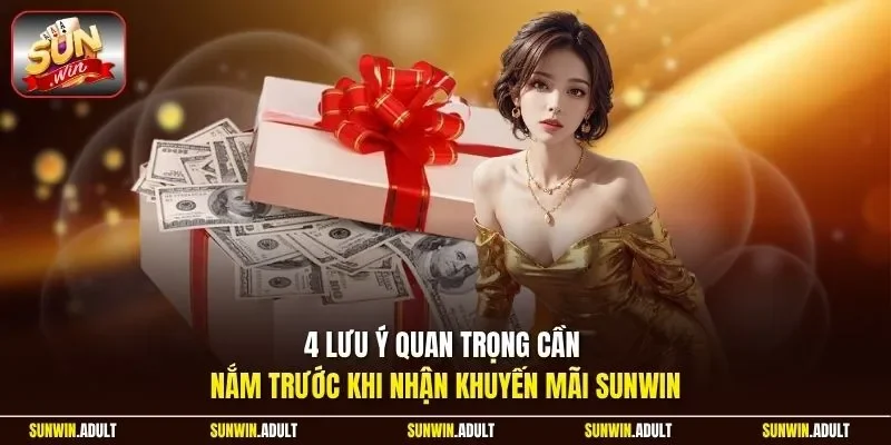 4 lưu ý quan trọng cần nắm trước khi nhận khuyến mãi Sunwin