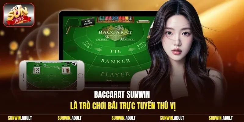 Baccarat Sunwin là trò chơi bài trực tuyến thú vị
