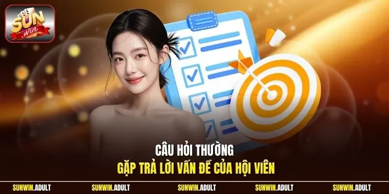 Câu hỏi thường gặp trả lời vấn đề của hội viên