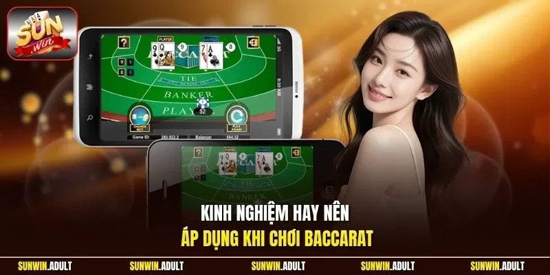 Kinh nghiệm hay nên áp dụng khi chơi Baccarat
