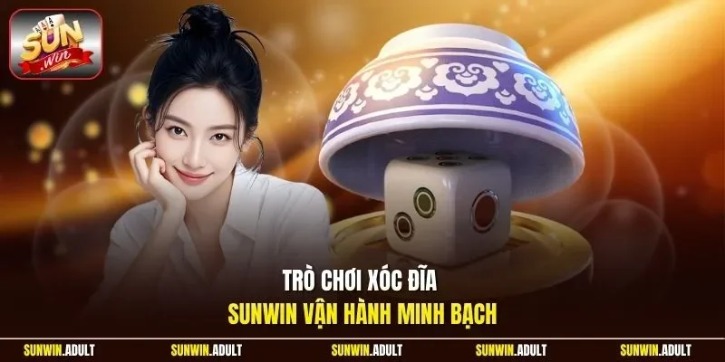 Trò chơi xóc đĩa Sunwin vận hành minh bạch
