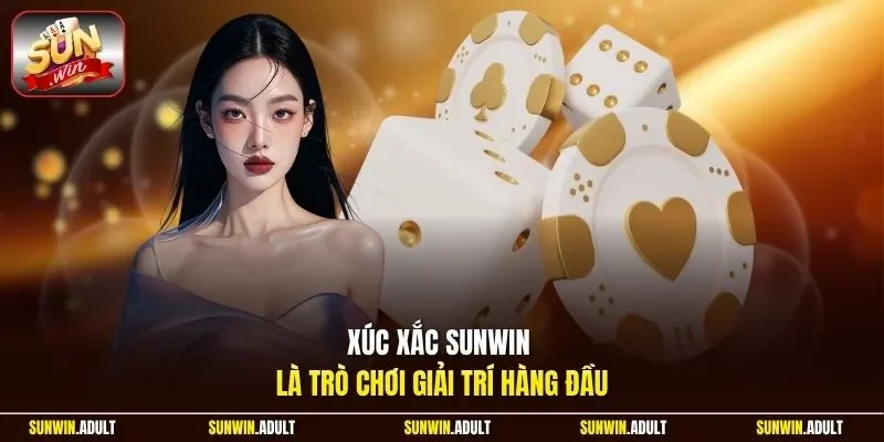Xúc xắc Sunwin là trò chơi giải trí hàng đầu
